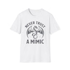 Never Trust a Mimic T-Shirt